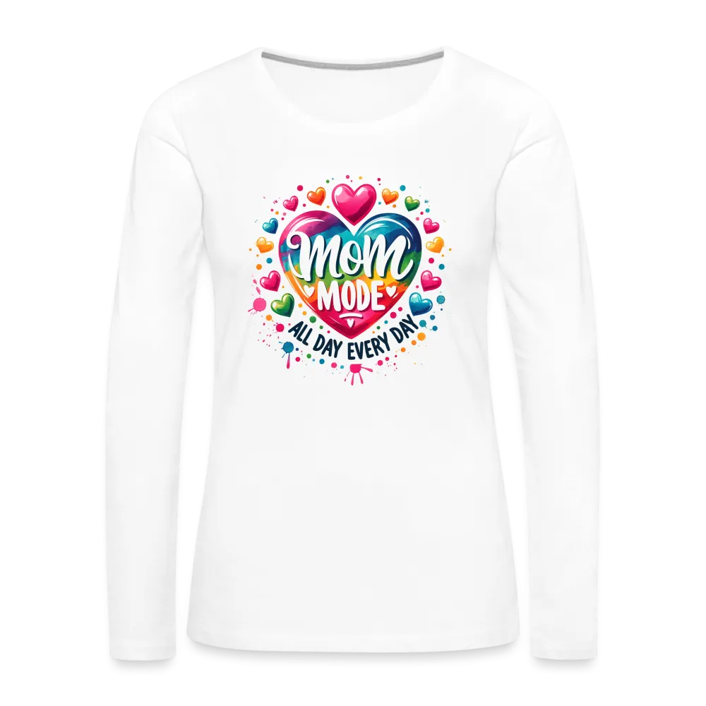 Mom Mode All Day Every Day Women's Premium Long Sleeve T-Shirt